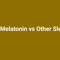 Understanding Melatonin and Other Natural Sleep Supplements: Key Differences and Benefits